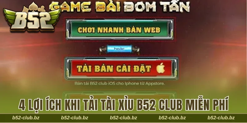 4 lợi ích khi tải tài xỉu B52 CLub miễn phí