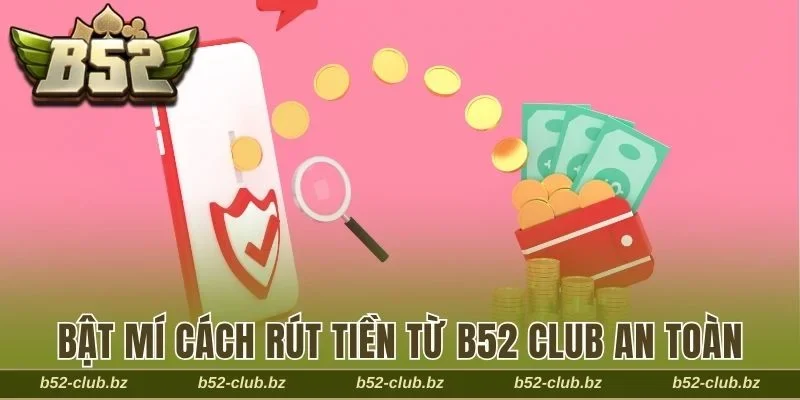 cách rút tiền từ B52 Club