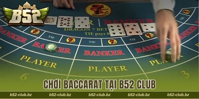 chơi Baccarat tại B52 Club