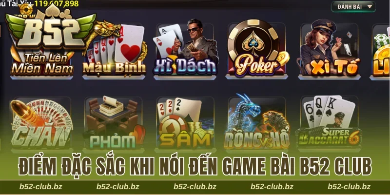 Điểm đặc sắc khi nói đến game bài B52 Club