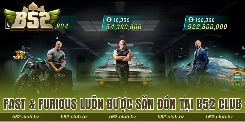 Fast & Furious luôn được săn đón tại game nổ hũ B52 Club