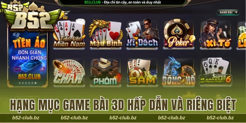 Hạng mục game bài 3D hấp dẫn và riêng biệt