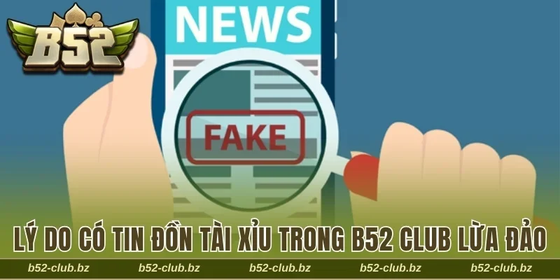 Lý do có tin đồn tài xỉu trong B52 Club lừa đảo