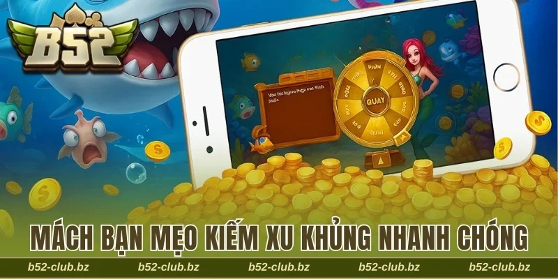 Mách bạn mẹo kiếm xu khủng nhanh chóng