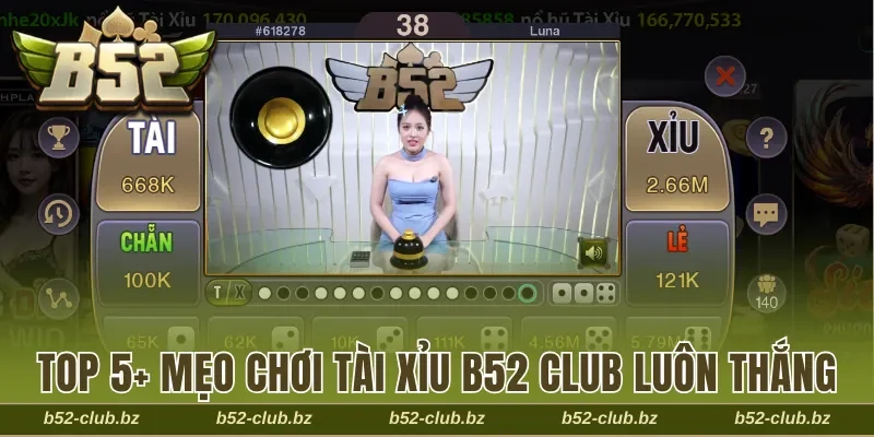 Mẹo chơi tài xỉu B52 Club luôn thắng